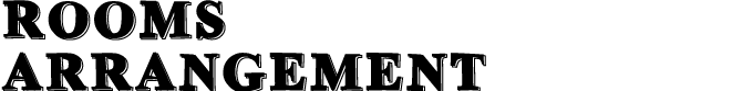 ROOMS ARRANGEMENT